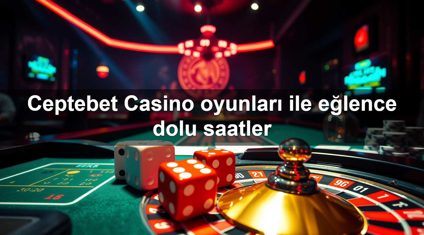 ceptebet casino oyunlar ile e lence dolu saatler 1783987742679